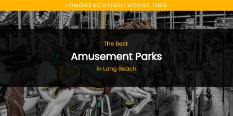 Long Beach's Best Amusement Parks