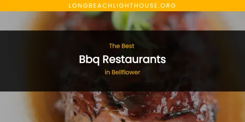 The Absolute Best BBQ Restaurants in Bellflower