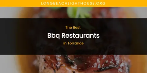 Torrance's Best BBQ Restaurants