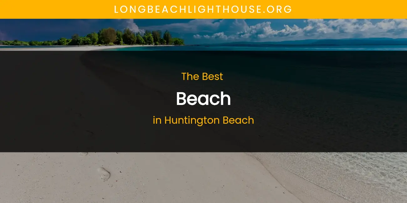 The Absolute Best Beach in Huntington Beach featured
