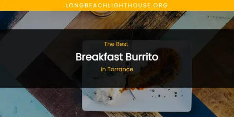 Torrance's Best Breakfast Burrito