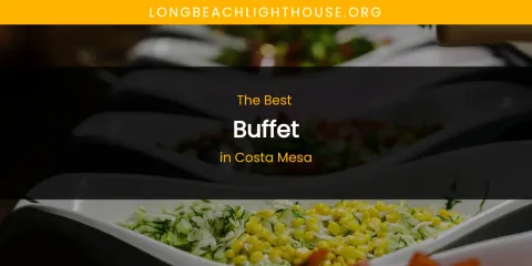 The Absolute Best Buffet in Costa Mesa