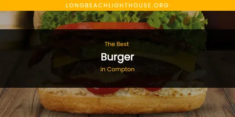 The Absolute Best Burger in Compton