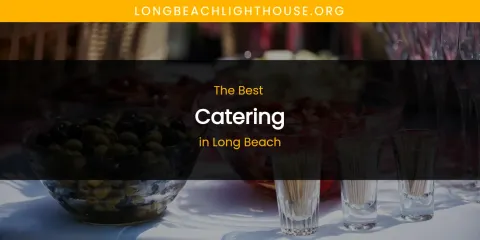 Long Beach's Best Catering