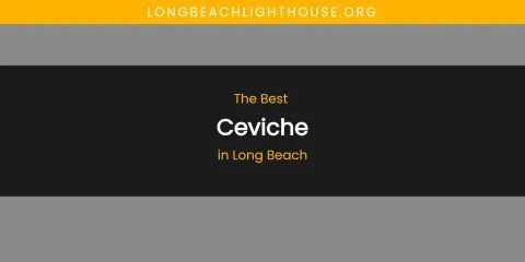 Long Beach's Best Ceviche