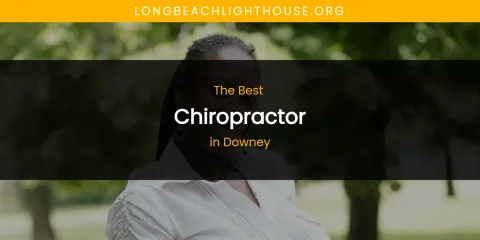 The Absolute Best Chiropractor in Downey