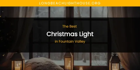 The Absolute Best Christmas Light in Fountain Valley
