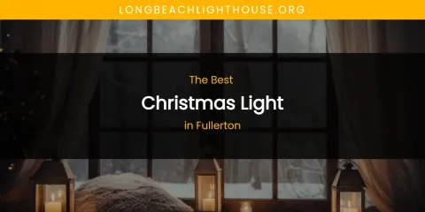 The Absolute Best Christmas Light in Fullerton