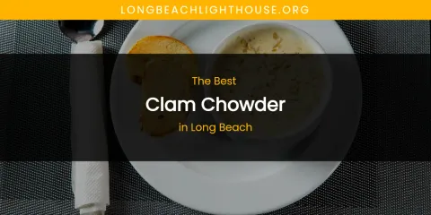 Long Beach's Best Clam Chowder