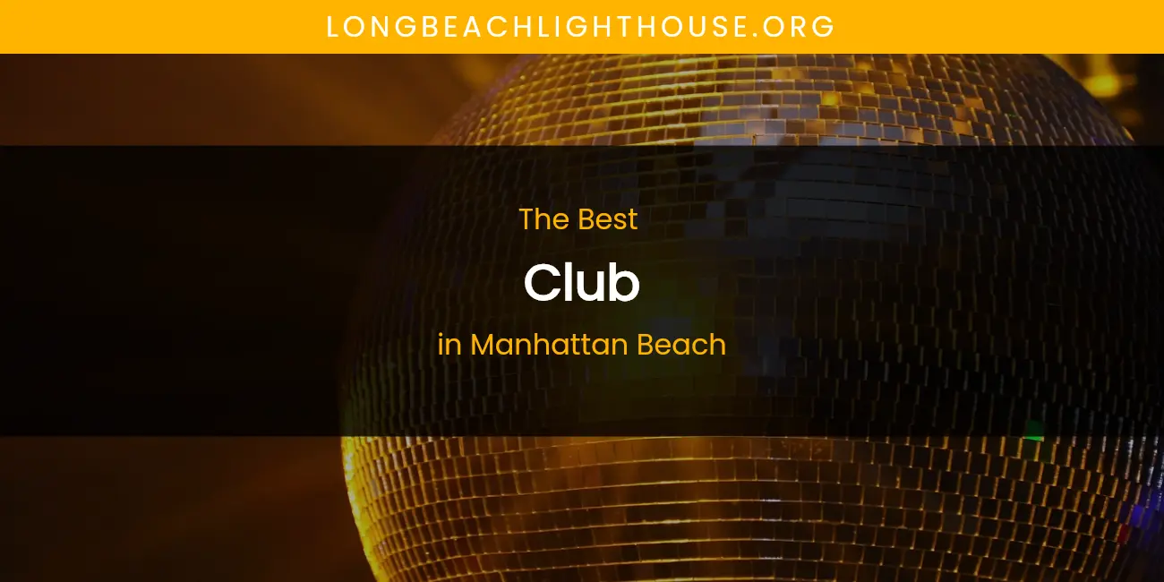 Manhattan Beach's Best Club featured