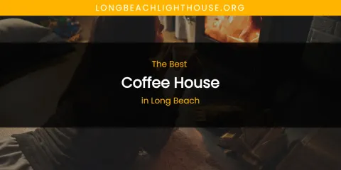Long Beach's Best Coffee House