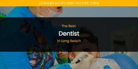 Long Beach's Best Dentist