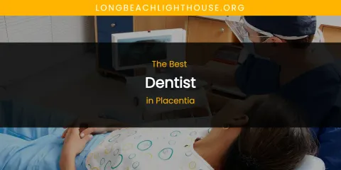 Placentia's Best Dentist