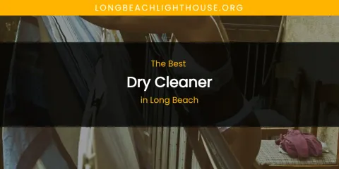Long Beach's Best Dry Cleaner