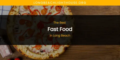 Long Beach's Best Fast Food