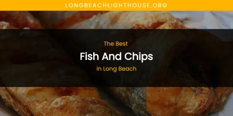 Long Beach's Best Fish and Chips