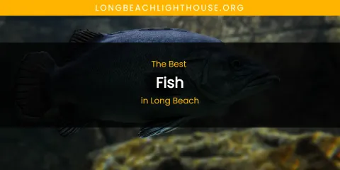 Long Beach's Best Fish