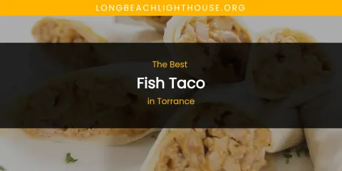 Discover the Best Fish Taco in Torrance