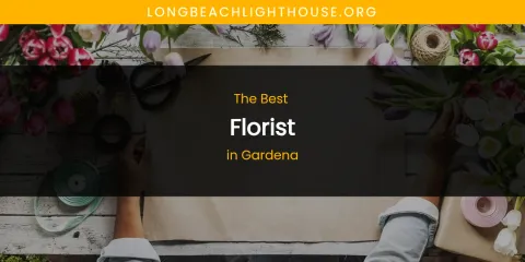 The Absolute Best Florist in Gardena