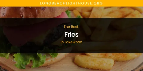 Lakewood's Best Fries