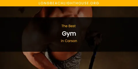 The Absolute Best Gym in Carson