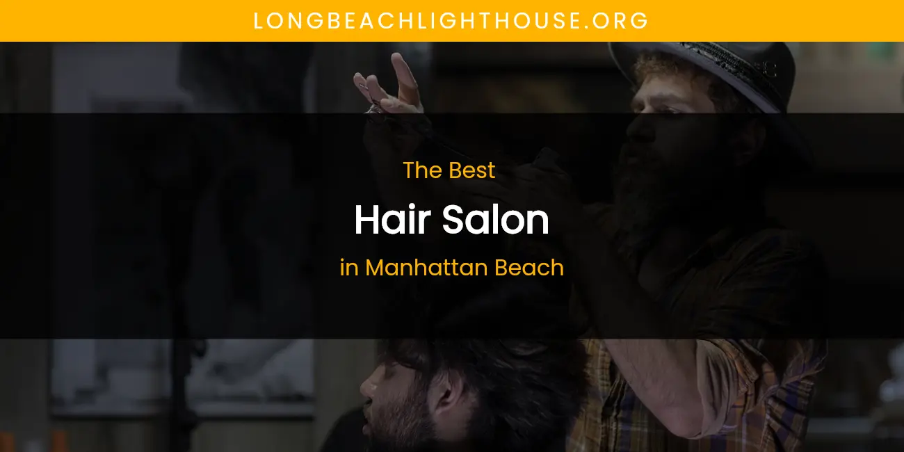 Manhattan Beach's Best Hair Salon featured