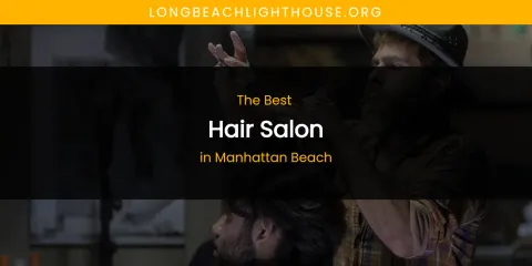 Manhattan Beach's Best Hair Salon