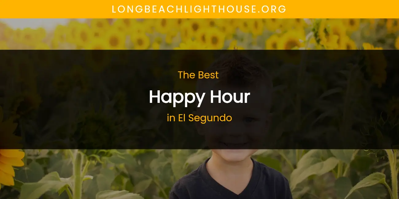 The Absolute Best Happy Hour in El Segundo featured