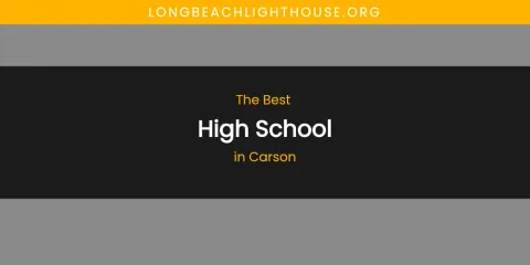 The Absolute Best High School in Carson