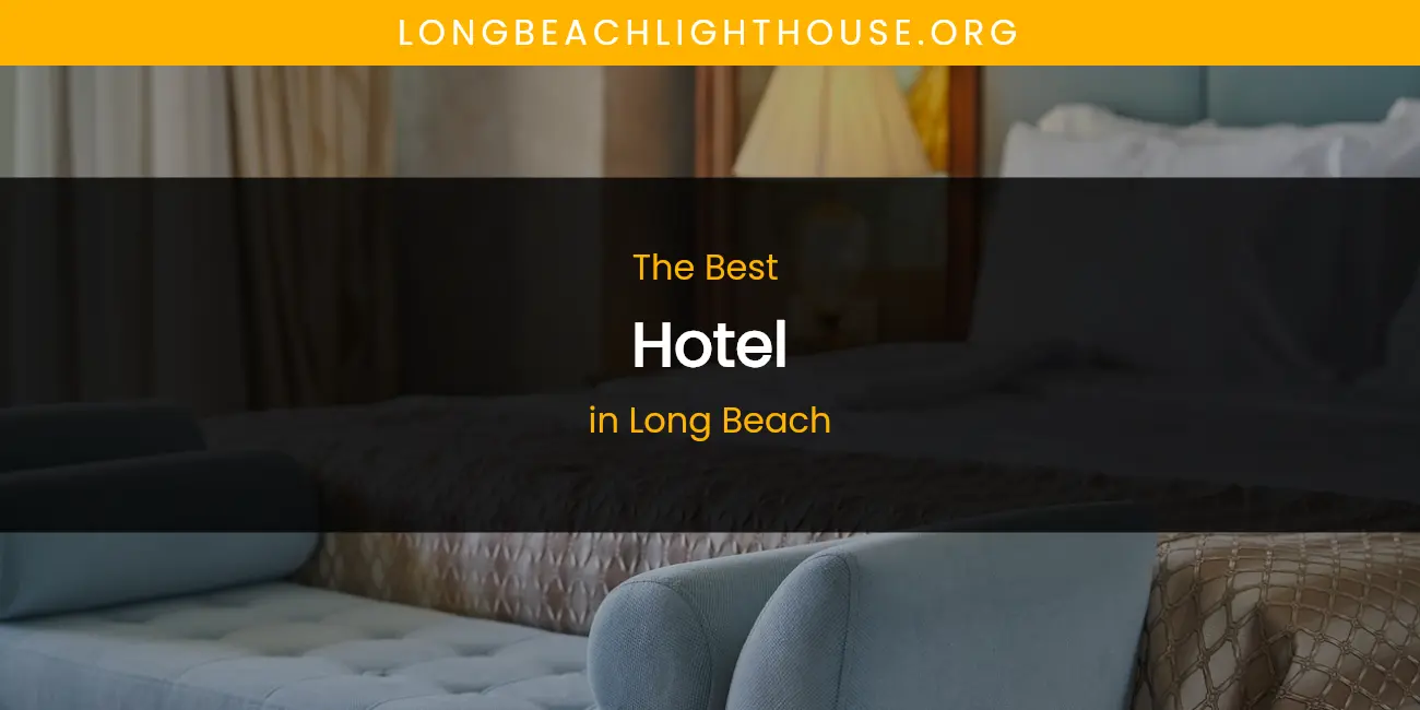 Long Beach's Best Hotel featured