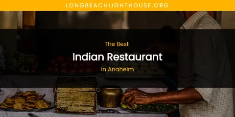 The Absolute Best Indian Restaurant in Anaheim