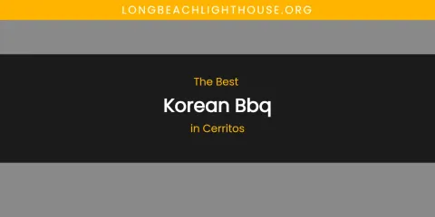 The Absolute Best Korean BBQ in Cerritos