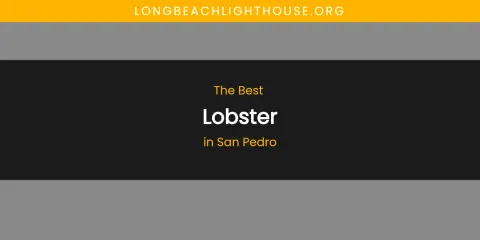 San Pedro's Best Lobster