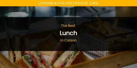 The Absolute Best Lunch in Carson