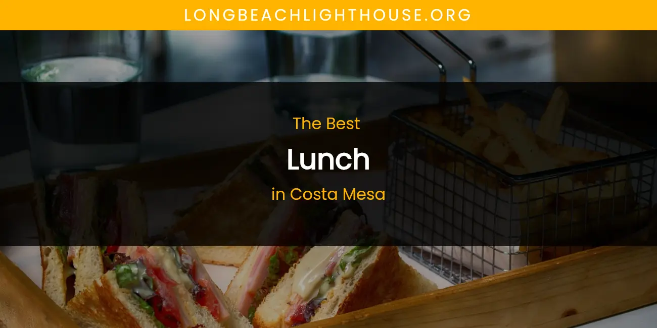 The Absolute Best Lunch in Costa Mesa featured