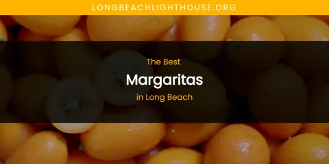 Long Beach's Best Margaritas