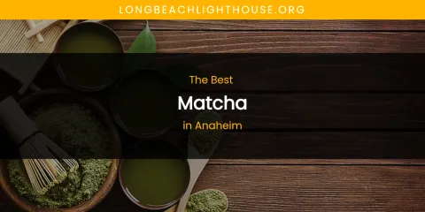 The Absolute Best Matcha in Anaheim