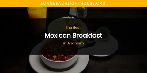 The Absolute Best Mexican Breakfast in Anaheim
