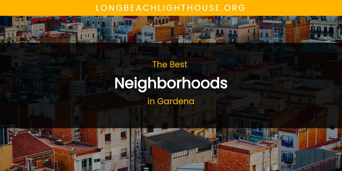 The Absolute Best Neighborhoods in Gardena featured