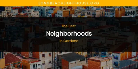 The Absolute Best Neighborhoods in Gardena
