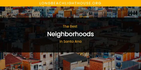 Santa Ana's Best Neighborhoods