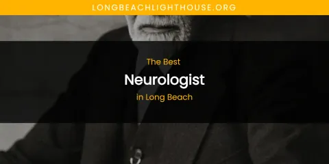 Long Beach's Best Neurologist