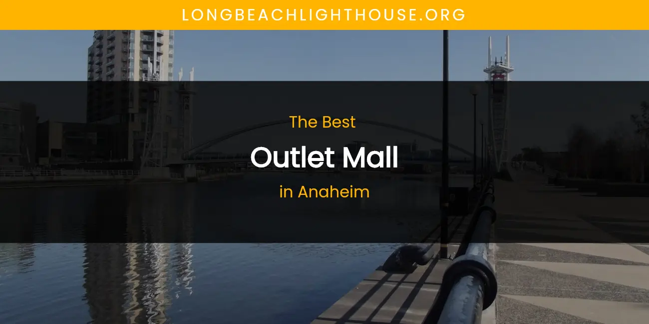 The Absolute Best Outlet Mall in Anaheim featured