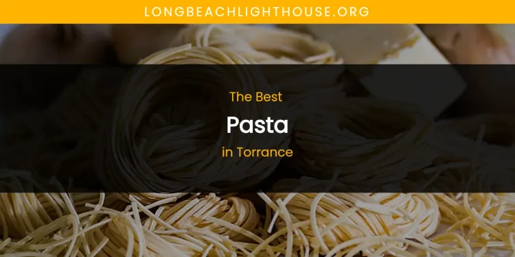 Torrance's Best Pasta [Updated 2026]