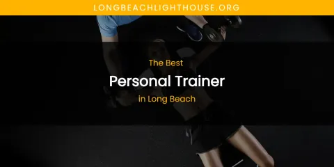 Long Beach's Best Personal Trainer