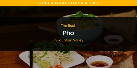 The Absolute Best Pho in Fountain Valley