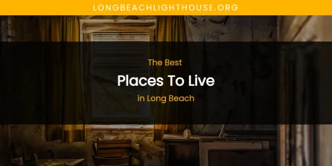 Long Beach's Best Places to Live