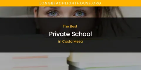 The Absolute Best Private School in Costa Mesa