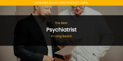 Long Beach's Best Psychiatrist