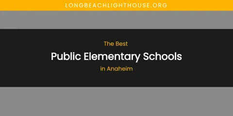 The Absolute Best Public Elementary Schools in Anaheim